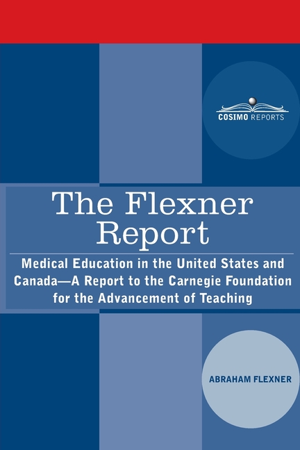 Flexner Report: Medical Education in the United States and Canada-A Report to the Carnegie Foundatio