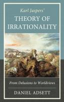 Karl Jaspers  Theory of Irrationality  From Delusions to Worldviews