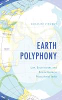 Earth Polyphony  Law  Ecocriticism  and Eco activism in Postcolonial India  Environment and Society