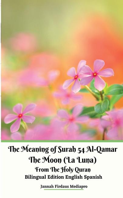 Meaning of Surah 54 Al-Qamar The Moon (La Luna) From The Holy Quran Bilingual Edition English Spanis