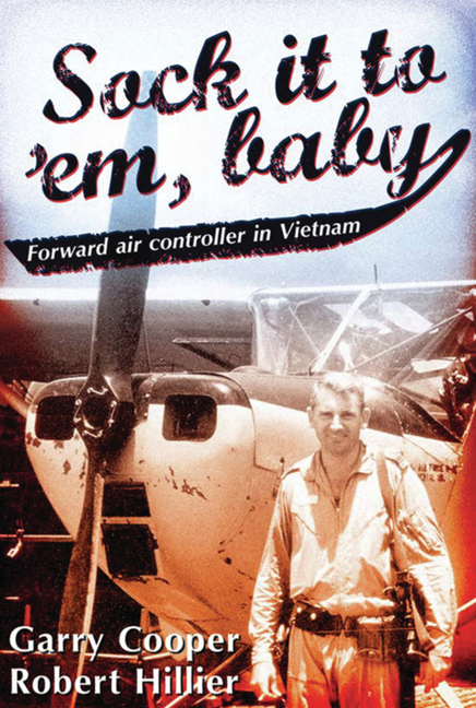 Sock It to 'Em, Baby: Forward Air Controller in Vietnam