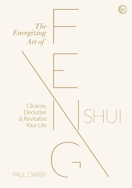 Energizing Art of Feng Shui: Cleanse, Declutter and Revitalize Your Life