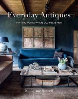 Everyday Antiques  Inviting homes where old meets new