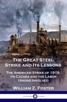 The Great Steel Strike and Its Lessons  The American Strike of 1919  its Causes and the Labor Union