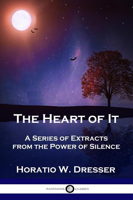Heart of It: A Series of Extracts from the Power of Silence