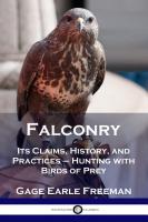 Falconry  Its Claims  History  and Practices   Hunting with Birds of Prey