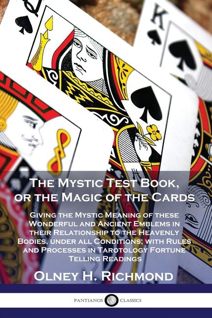 Mystic Test Book, or the Magic of the Cards: Giving the Mystic Meaning of these Wonderful and Ancien