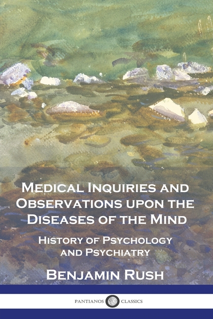 Medical Inquiries and Observations upon the Diseases of the Mind: History of Psychology and Psychiat