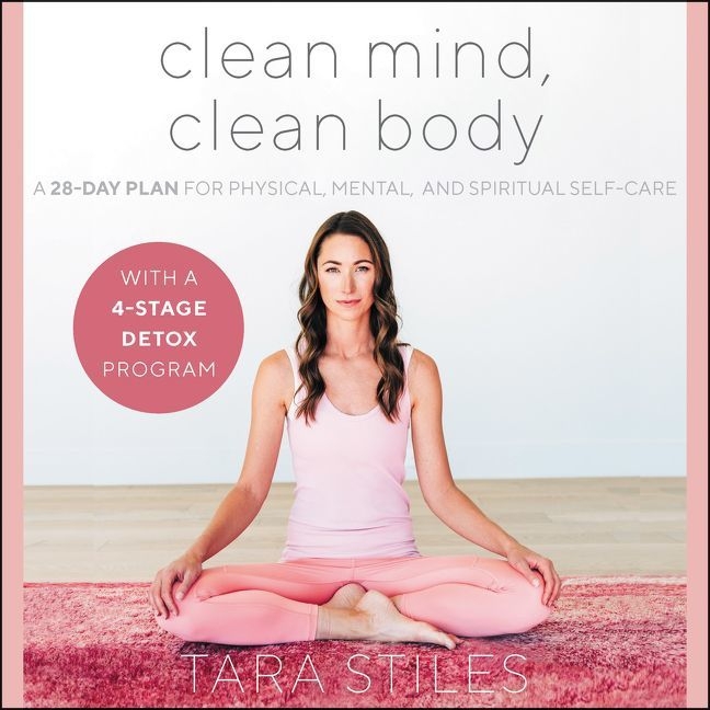 Clean Mind, Clean Body: A 28-Day Plan for Physical, Mental, and Spiritual Self-Care
