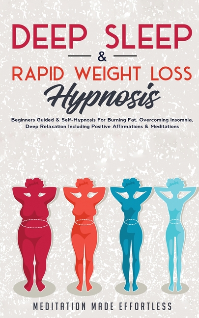 Deep Sleep & Rapid Weight Loss Hypnosis: Beginners Guided & Self-Hypnosis For Burning Fat, Overcomin