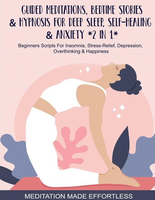 Guided Meditations, Bedtime Stories & Hypnosis For Deep Sleep, Self-Healing & Anxiety (2 In 1)Beginn
