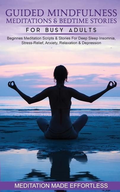 Guided Mindfulness Meditations & Bedtime Stories for Busy Adults Beginners Meditation Scripts & Stor
