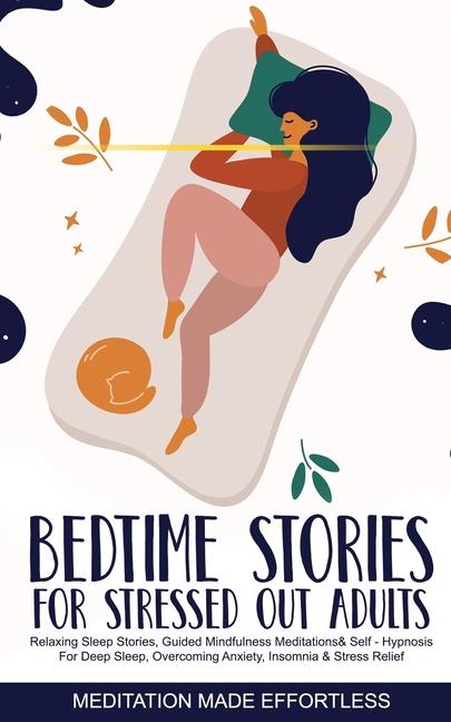 Bedtime Stories for Stressed Out Adults Relaxing Sleep Stories, Guided Mindfulness Meditations & Sel