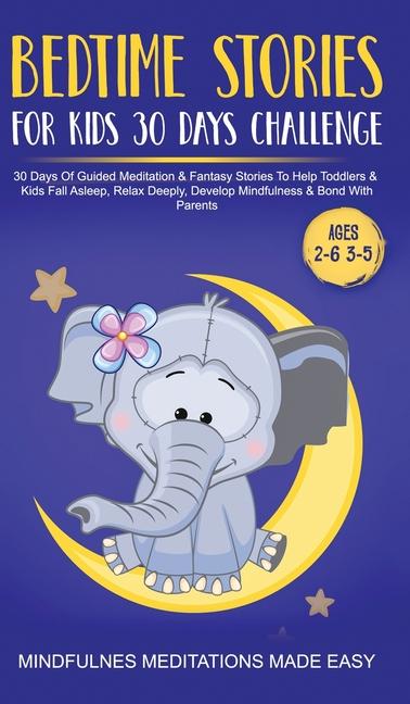 Bedtime Stories For Kids 30 Day Challenge 30 Days Of Guided Meditation & Fantasy Stories To Help Tod