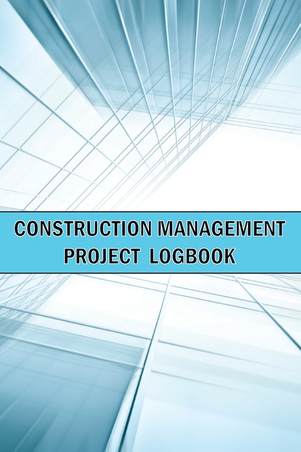 Construction Management Project Logbook: Amazing Gift Idea Construction Site Daily Keeper to Record 