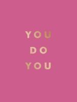 You Do You  Quotes to Uplift  Empower and Inspire