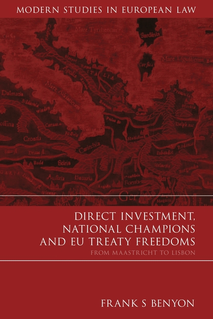 Direct Investment, National Champions and EU Treaty Freedoms: From Maastricht to Lisbon