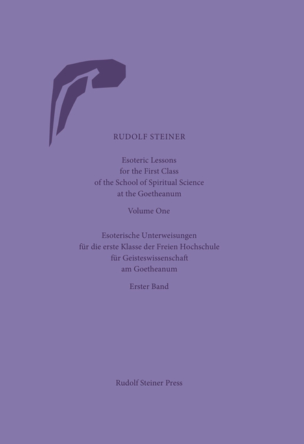 Esoteric Lessons for the First Class of the School of Spiritual Science at the Goetheanum: Volumes O