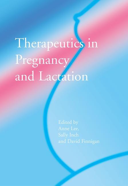 Therapeutics in Pregnancy and Lactation (Revised)