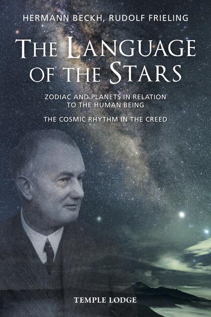 Language of the Stars: Zodiac and Planets in Relation to the Human Being: The Cosmic Rhythm in the C