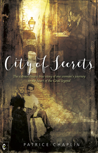 City of Secrets: The Extraordinary True Story of One Woman's Journey to the Heart of the Grail Legen