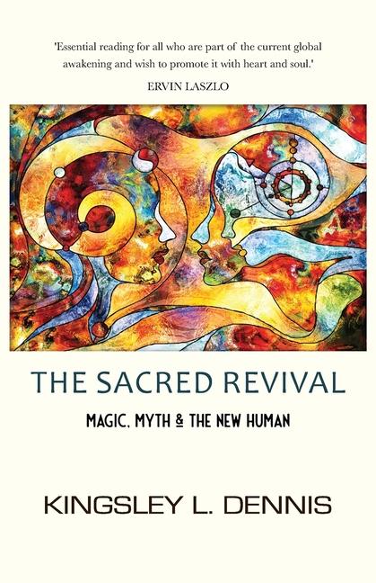 Sacred Revival: Magic, Myth & the New Human