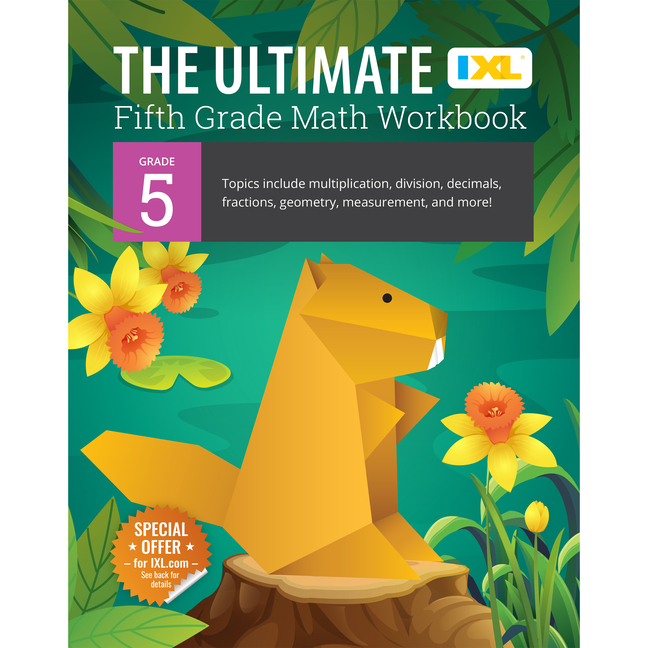 Ultimate Grade 5 Math Workbook: Decimals, Fractions, Multiplication, Long Division, Geometry, Measur