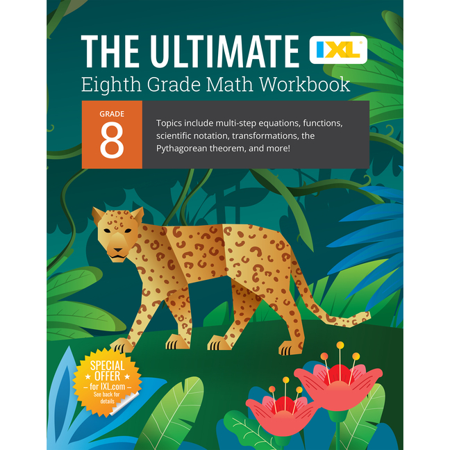 IXL Ultimate Grade 8 Math Workbook: Algebra Prep, Geometry, Multi-Step Equations, Functions, Scienti