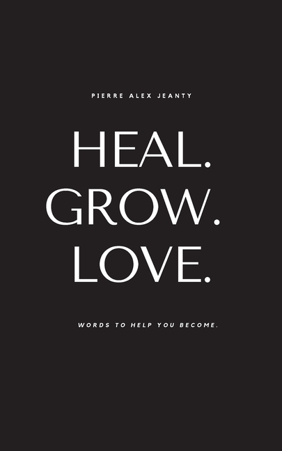 Heal. Grow. Love. (Carla DuPont)
