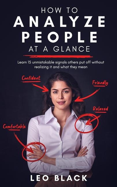 How to Analyze People at a Glance - Learn 15 Unmistakable Signals Others Put Off Without Realizing I