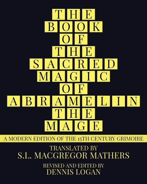Book of the Sacred Magic of Abramelin the Mage: A Modern Edition of the 15th Century Grimoire