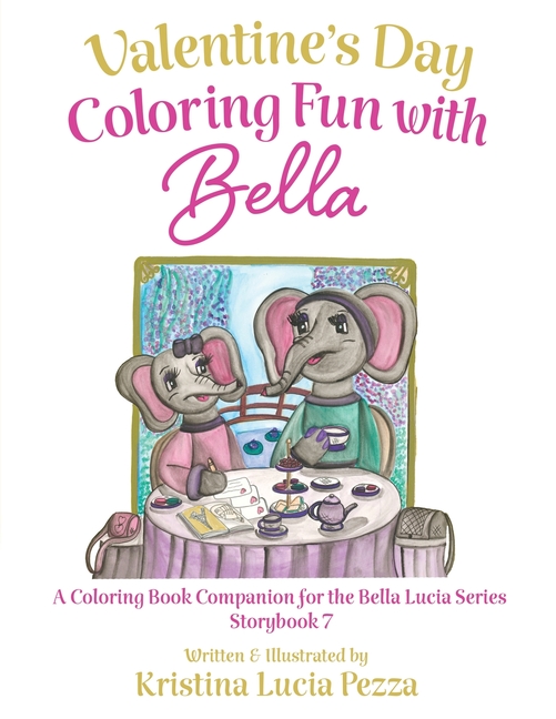 Valentine's Day Coloring Fun with Bella: The Bella Lucia Series, Coloring Book C (for Storybook 7)
