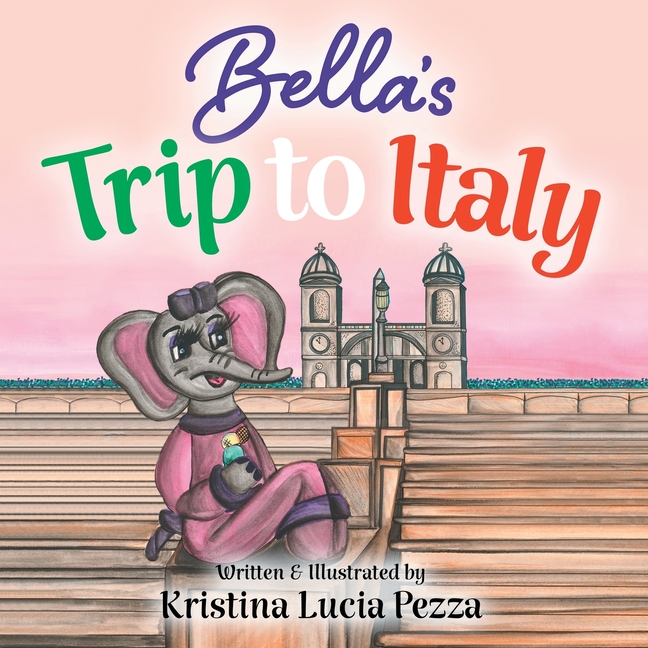 Bella's Trip to Italy: The Bella Lucia Series, Book 10