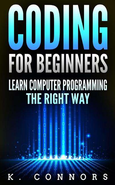 Coding for Beginners: Learn Computer Programming the Right Way