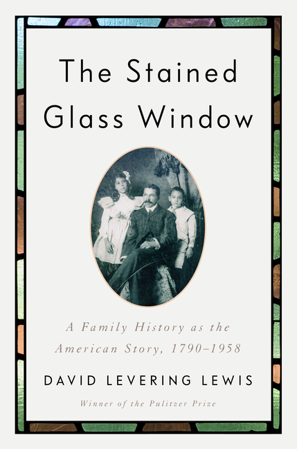 Stained Glass Window: A Family History as the American Story, 1790-1958