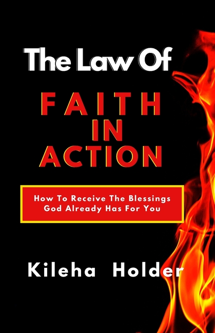 Law of Faith In Action: How To Receive The Blessings God Already Has for You