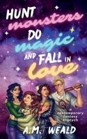 Hunt Monsters  Do Magic  and Fall in Love  a contemporary fantasy triptych