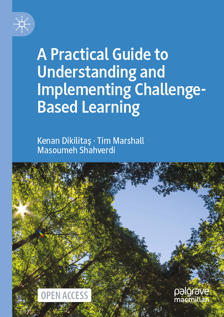 Practical Guide to Understanding and Implementing Challenge-Based Learning