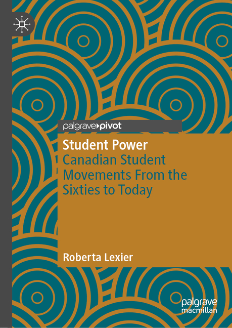 Student Power: Canadian Student Movements from the Sixties to Today