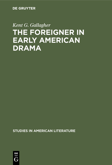 Foreigner in Early American Drama: A Study in Attitudes (Reprint 2018)