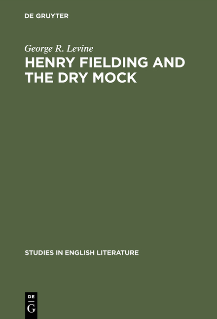 Henry Fielding and the Dry Mock: A Study of the Techniques of Irony in His Early Works (Reprint 2015