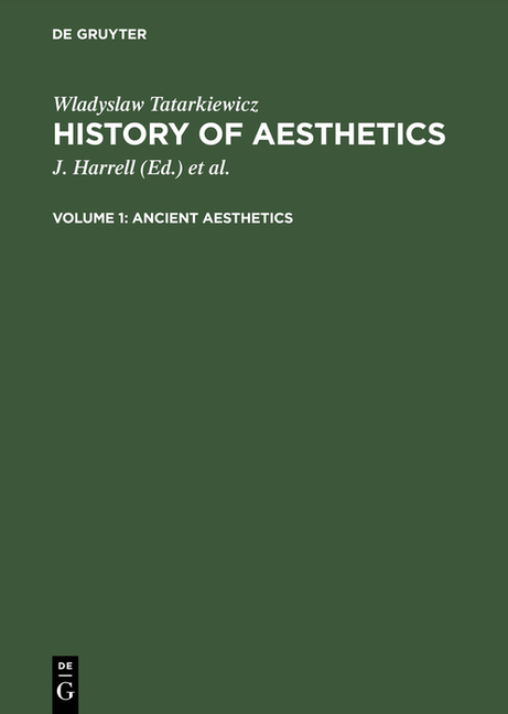 Ancient Aesthetics: Aus: History of Aesthetics, Vol. 1 (Reprint 2015)