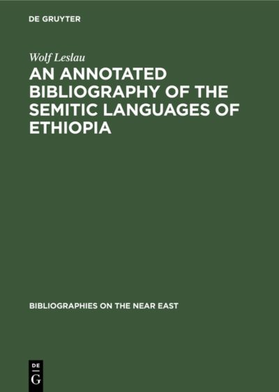 Annotated Bibliography of the Semitic Languages of Ethiopia (Reprint 2019)
