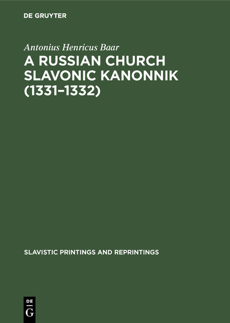 Russian Church Slavonic Kanonnik (1331-1332): A Comparative Textual and Structural Study Including a