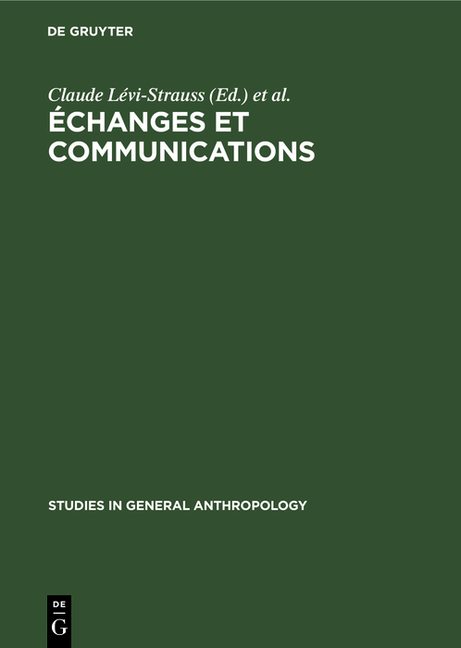 Échanges Et Communications, II: Mélanges Offerts À Claude Lévi-Strauss À l'Occasion de Son 60ème Ann