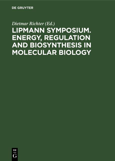 Lipmann Symposium. Energy, Regulation and Biosynthesis in Molecular Biology (Reprint 2020)