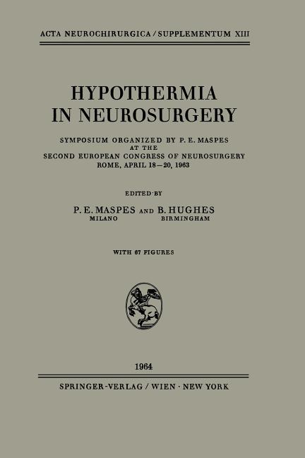 Hypothermia in Neurosurgery: Symposium Organized by P. E. Maspes at the Second European Congress of 