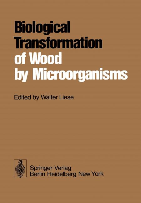 Biological Transformation of Wood by Microorganisms: Proceedings of the Sessions on Wood Products Pa