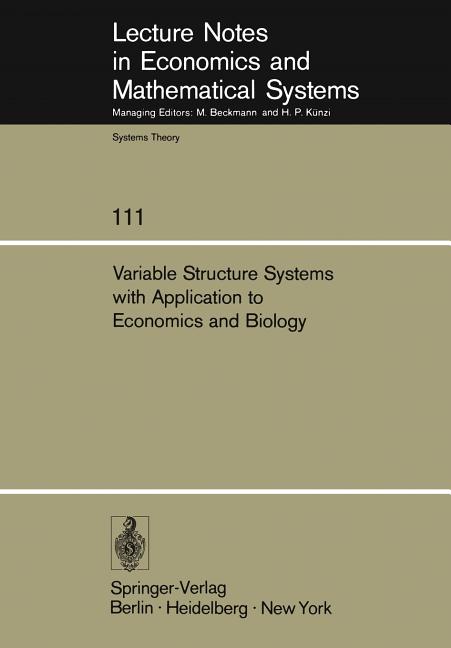 Variable Structure Systems with Application to Economics and Biology: Proceedings of the Second Us-I