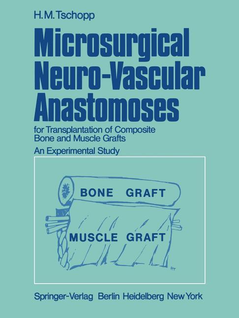 Microsurgical Neuro-Vascular Anastomoses: For Transplantation of Composite Bone and Muscle Grafts an